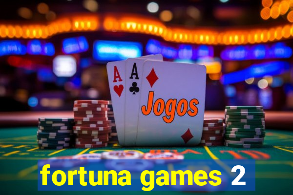 fortuna games 2